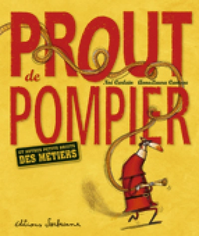 Prout de pompier et autres petits bruits des métiers