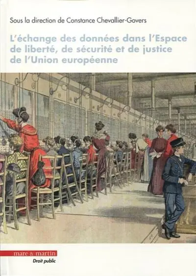L'échange des données dans l'espace de liberté, de sécurité et de justice de l'Union européenne