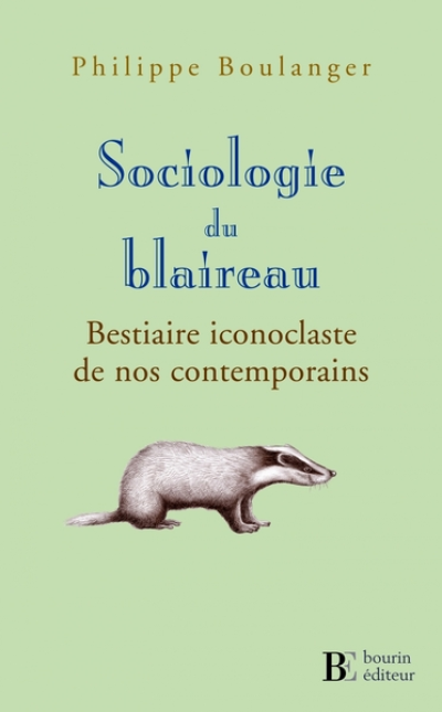 Sociologie du blaireau - Bestiaire iconoclaste de nos conte