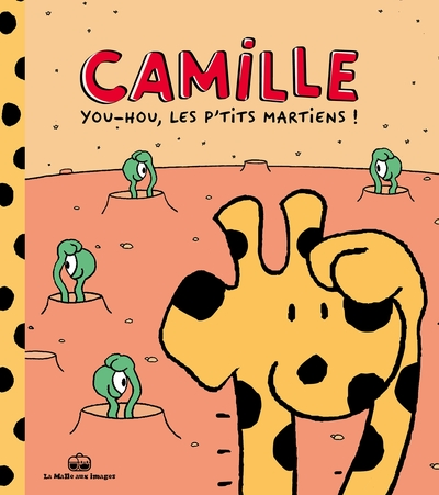 Camille la girafe - Tome 2: You-ou les p'tits martiens !