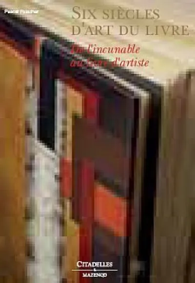Livres d' exception : Six siècles d' art du livre parmi les collections du Musée des Lettres et Manuscrits