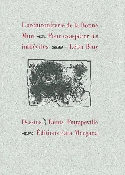 L'archiconfrérie de la Bonne Mort : Pour exaspérer les imbéciles