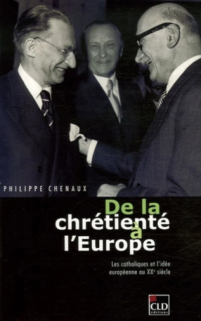 DE LA CHRETIENTE A L'EUROPE - LES CATHOLIQUES