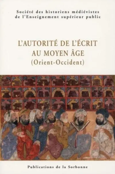 L'autorite de l'écrit au Moyen Âge (Orient-Occident)