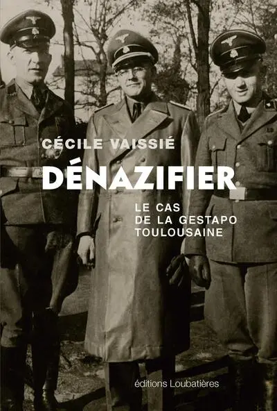 Dénazifier : Le cas de la Gestapo toulousaine