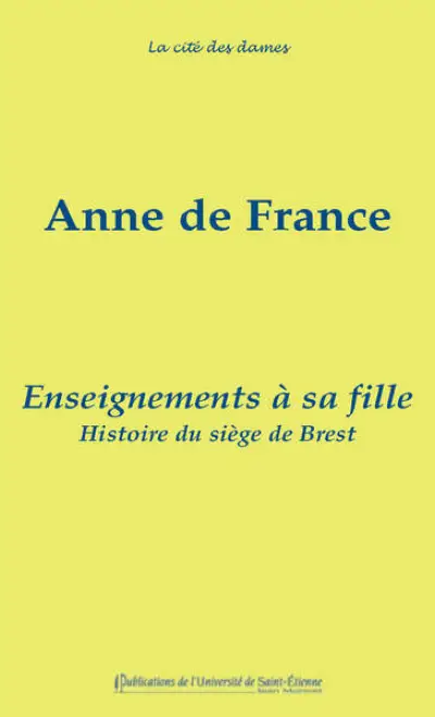 Enseignements à sa fille. suivis de l'histoire du siege de brest