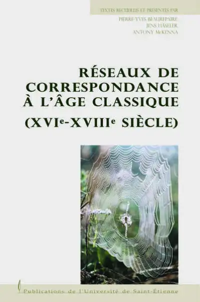 LES RESEAUX DE CORRESPONDANCES A L'AGE CLASSIQUE (XVIE-XVIIIE SIECLE)