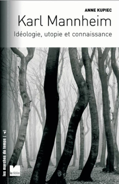 Karl Mannheim - Idéologie, utopie et connaissance