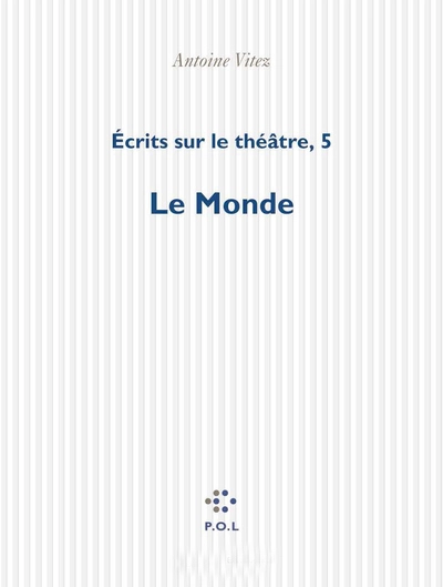 Écrits sur le théâtre (Tome 5-Le Monde)