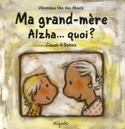 Ma grand-mère Alzha...quoi ?