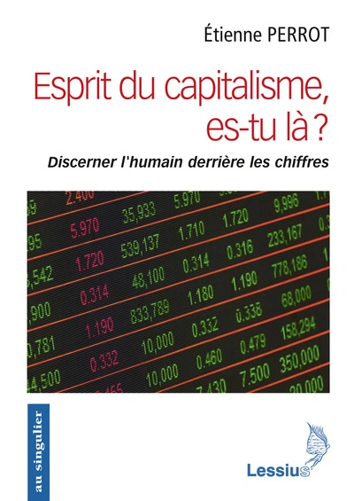 Esprit du capitalisme, es-tu là ? - Discerner l'humain derrière les chiffres