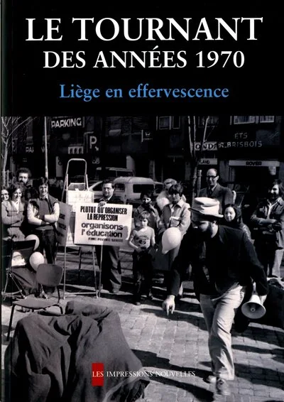 Le Tournant des années 1970 - Liège en effervescence