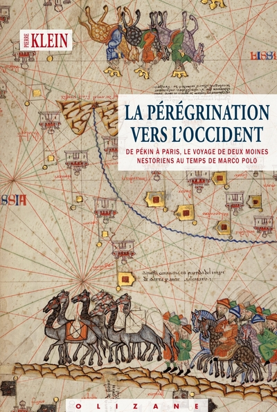 La pérégrination vers l'Occident : De Pékin à Paris, le voyage de deux moines nestoriens au temps de Marco Polo