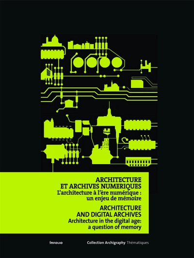 Architecture et archives numériques. L'architecture à l'ère numérique : un enjeu de mémoire