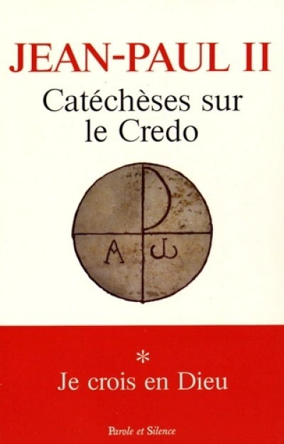 Catecheses sur le credo je crois en dieu t1