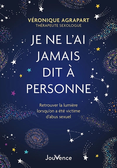 Je ne lai jamais dit à personne: Retrouver la lumière lorsqu'on a été victime d'abus sexuel