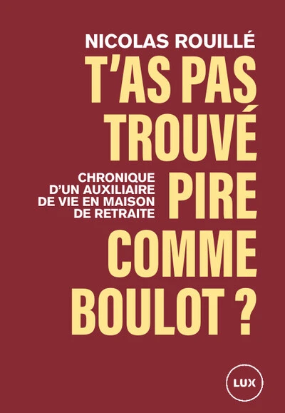 T'as pas trouvé pire comme boulot ? - Chronique d'un travail