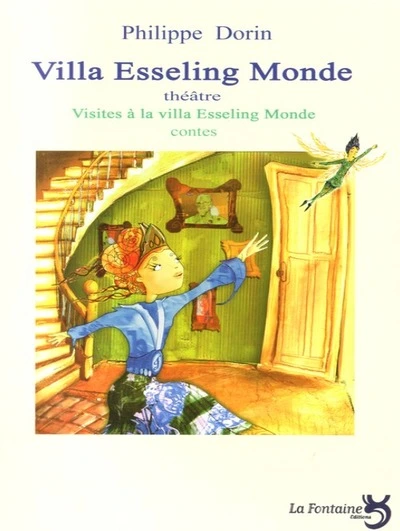 Villa Esseling Monde (théâtre) suivi de Visites à la Villa Esseling Monde (contes)