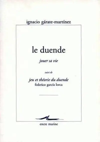 Le duende - Jeu et théorie du duende de Federico Garcia Lorca