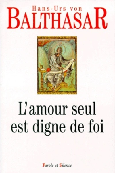 Amour seul est digne de foi