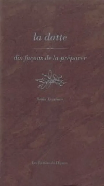 La Datte, dix façons de la préparer