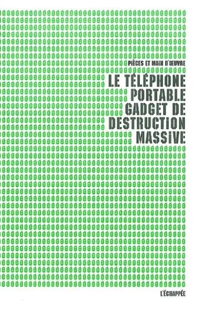 Le téléphone portable, gadget de destruction massive