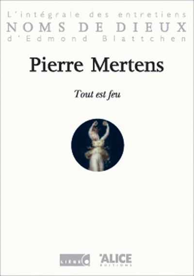 Pierre Mertens : Tout est feu