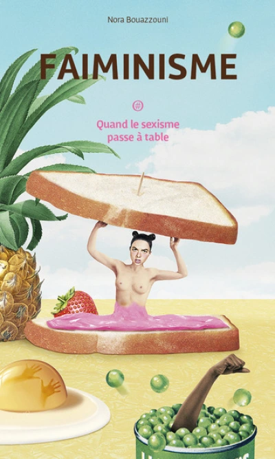 FAIMINISME - QUAND LE SEXISME PASSE A TABLE