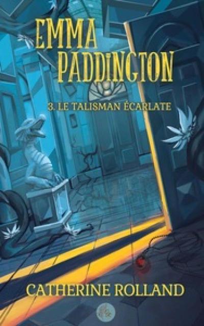 Emma Paddington, tome 3 : Le talisman écarlate