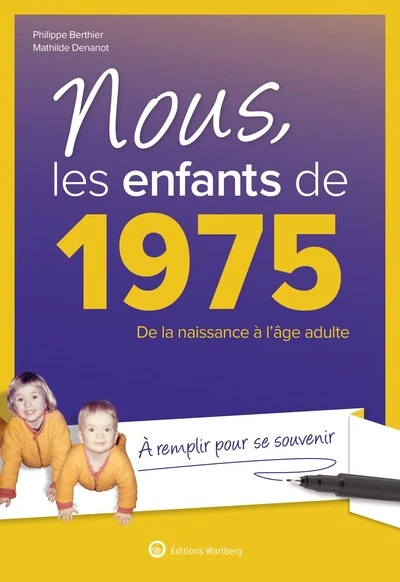 Nous, les enfants de 1975: De la naissance à l'âge adulte. À remplir pour se souvenir