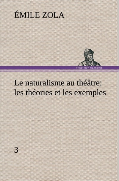 Le naturalisme au théâtre: les théories et les exemples3