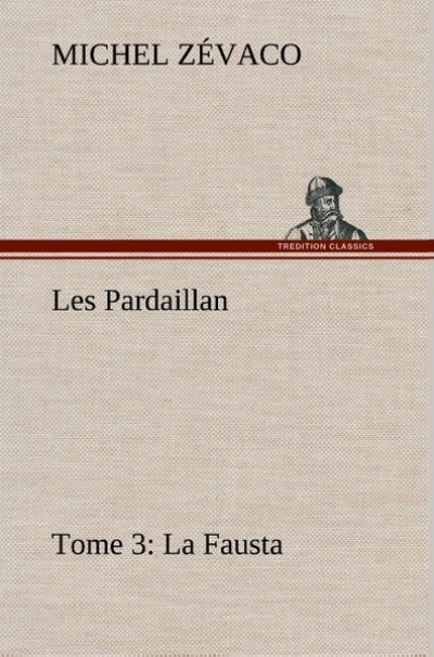 Les Pardaillan — Tome 03, La Fausta