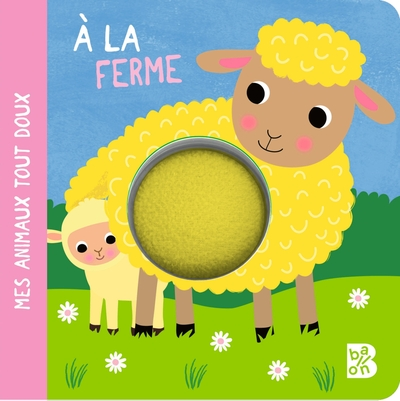 Mes animaux tout doux : Les animaux de la ferme