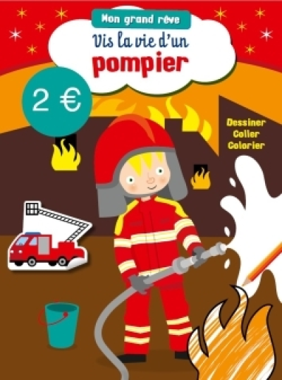 Mon grand rêve : Vis la vie d'un pompier