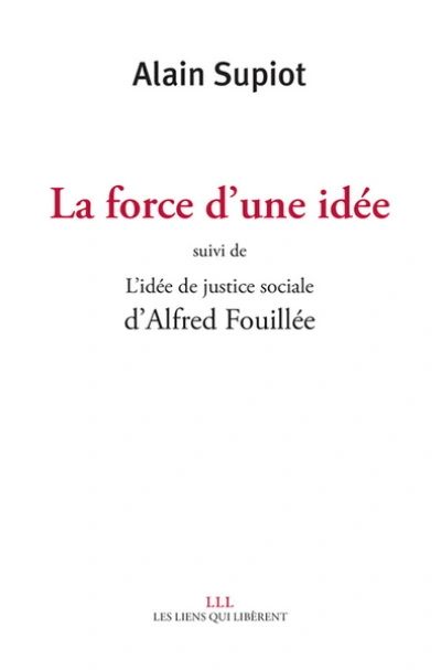 La force d'une idée suivi de L'idée de justice sociale d'Alfred Fouillé