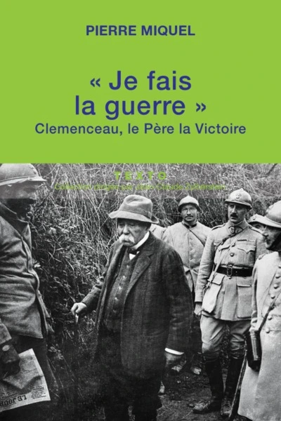 Je fais la guerre : Clemenceau, le père la victoire