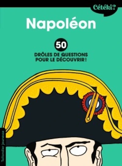 Cétéki Napoléon ? 50 drôles de questions pour le découvrir !