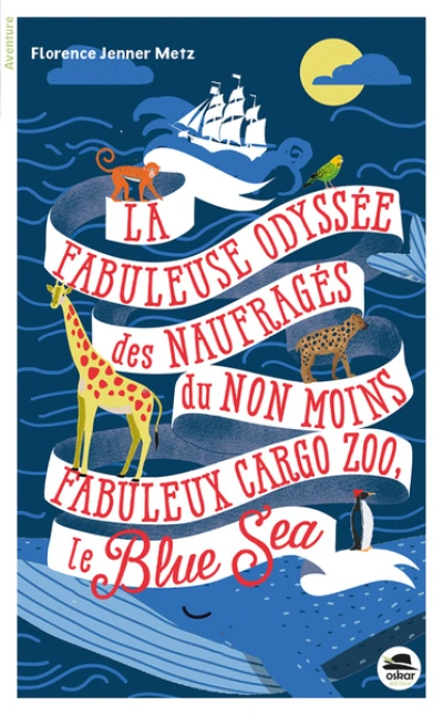 LA fabuleuse odyssée des naufragés du non moins fabuleux cargo zoo le Blue Sea