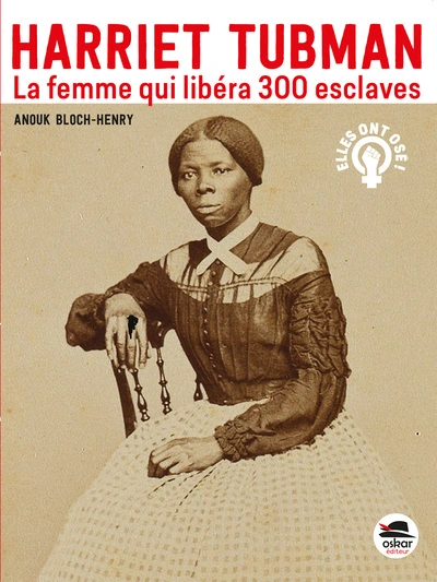 Harriet Tubman : La femme qui libéra 300 esclaves