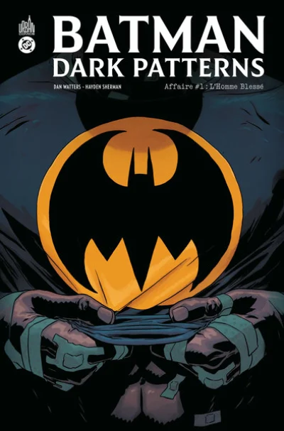 Batman - Dark Patterns Affaire, tome 1 : L'Homme Blessé