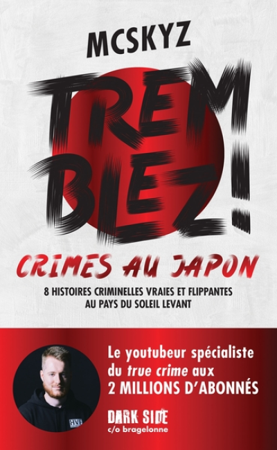 Tremblez ! Crimes au Japon: 8 histoires criminelles vraies et flippantes au pays du soleil levant