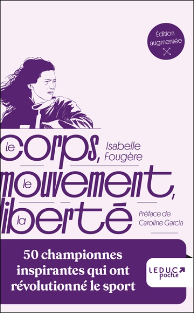 Le corps, le mouvement, la liberté: 50 championnes inspirantes qui ont révolutionné le sport