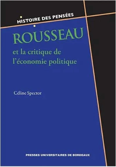 ROUSSEAU ET LA CRITIQUE DE L'ÉCONOMIE POLITIQUE