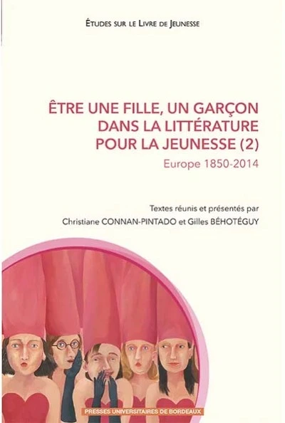 Etre une fille, un garçon dans la littérature pour la jeunesse : Tome 2, Europe 1850-2014