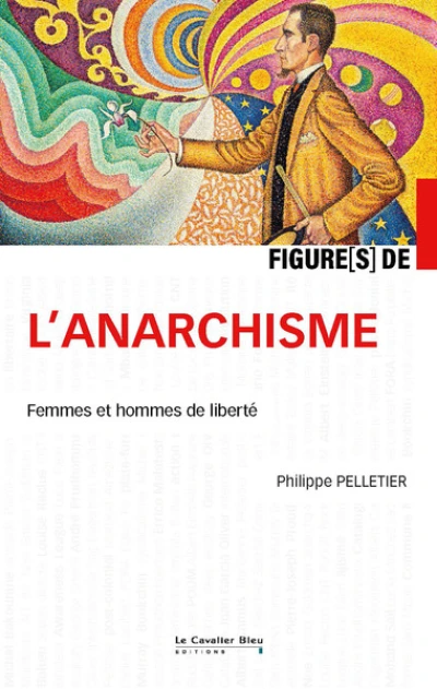 Figures de l'anarchisme: Un apprentissage de la liberté dans l'entr'aide