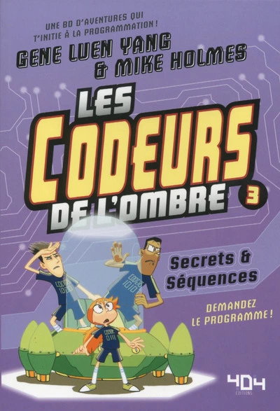 Les codeurs de l'ombre, tome 3 : Secrets et séquences