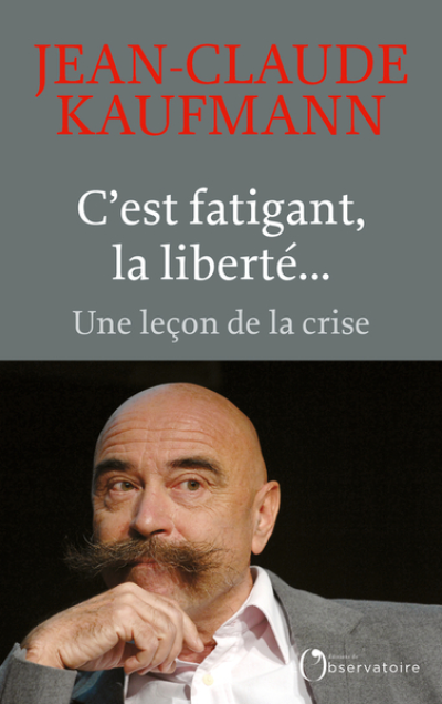 C'est fatigant, la liberté...