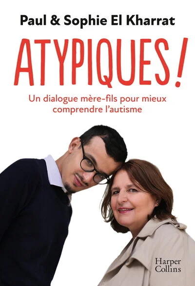 Atypiques ! Un dialogue mère et fils pour mieux comprendre l'autisme