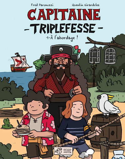 Capitaine Triplefesse, tome 1 : A l'abordage ! (BD)