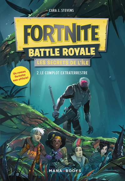 Fortnite battle royale - Les secrets de l'île, tome 2 : Le complot extraterrestre